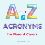 A to Z of Acronyms for Parent Carers from Life Aspland